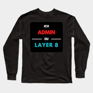 I Admin, You Layer 8 (2) Long Sleeve T-Shirt